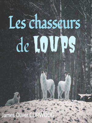 cover image of Les chasseurs de loups